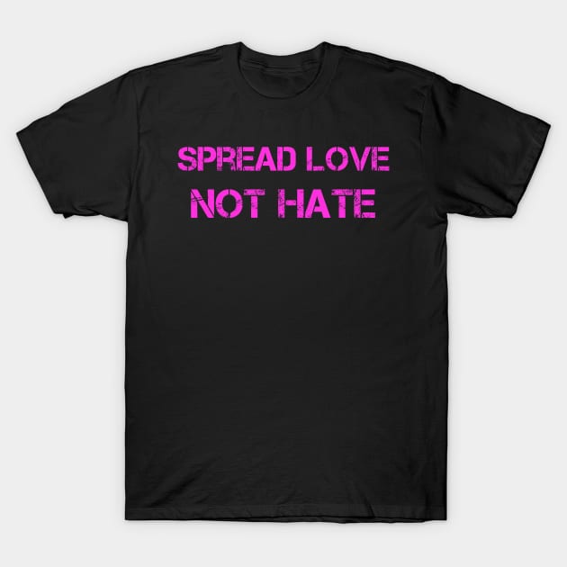 Spread Love, Not Hate! Pink on black, Street Art design! T-Shirt by VellArt